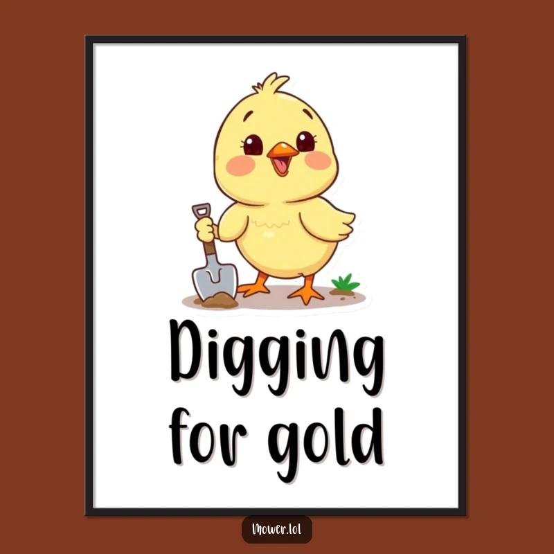 Funny Chick Digging Shovel Poster: Hilarious Wall Art for a Cheerful Home Gift!